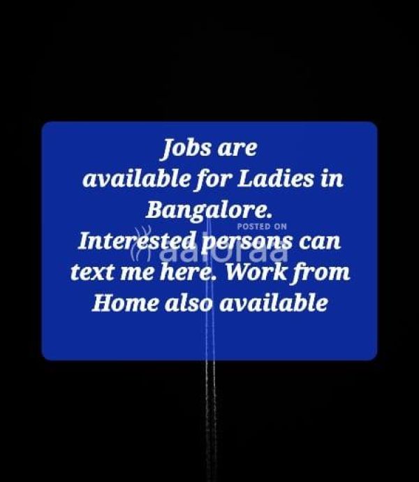 Job is available for Ldies in Bangalore  TM me Ram_serviceforall