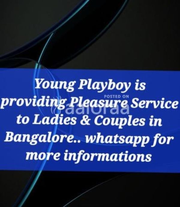 Young Playboy is offering all pleasure service to Ladies & Couples in Bangalore 
